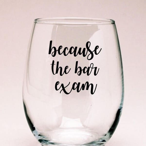 Lawyer Wine Glass, Lawyer Gift, Because The Bar Exam Wine Glass, Law School Gift, Lawyer Decor, Lawyer Mug, Lawyer Glass, Law School