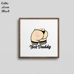 Yes Daddy Cross Stitch Pattern, Bum, Ass, Spank, Spanked, Cross Stitch Pattern, Digital Item, Modern, Cross Stitch, Pattern, Yes, Daddy
