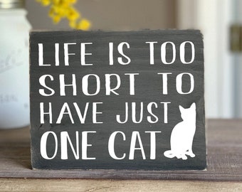 Life is TOO SHORT to have just one CAT Mini Block Wood Sign