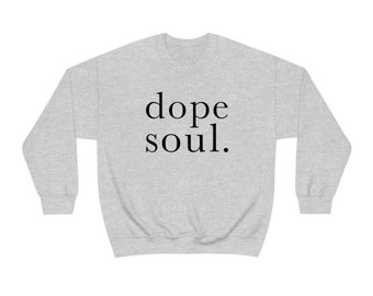 Dope soul sweatshirt sale