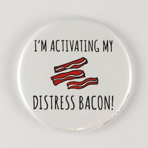 I&#39;m Activating my Distress Bacon! pin, or mirror, bacon magnet, Silly food gift, Bacon Pun, bacon magnet, funny Bacon stuff, funny gift