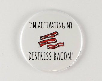 I'm Activating my Distress Bacon! pin, or mirror, bacon magnet, Silly food gift, Bacon Pun, bacon magnet, funny Bacon stuff, funny gift