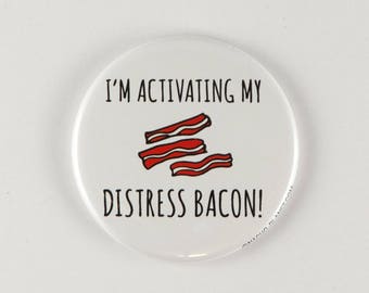 I'm Activating my Distress Bacon! pin, or mirror, bacon magnet, Silly food gift, Bacon Pun, bacon magnet, funny Bacon stuff, funny gift