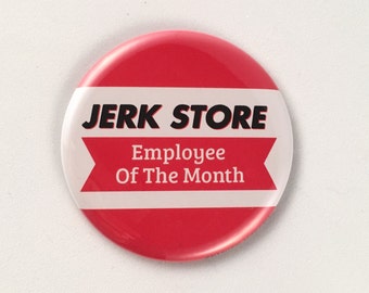 Jerk Store Employee of the Month magnet, pin, or mirror, gag gift, joke gift for friend, funny pocket mirror, weird gift, stocking stuffer