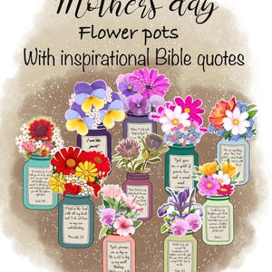 May include: Illustration of several flower pots, each filled with different colorful flowers. The pots are various colors and have inspirational Bible quotes. The text at the top says "Mother's Day Flower Pots".