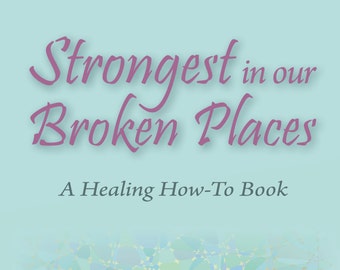 Strongest In Our Broken Places