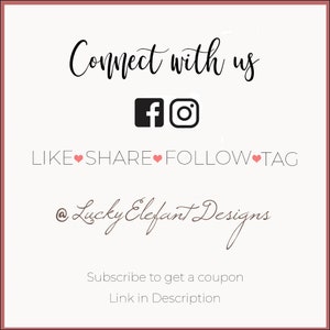 May include: Connect with us on Facebook and Instagram. Like, share, follow, and tag @Lucky Elefant Designs. Subscribe to get a coupon. Link in description.