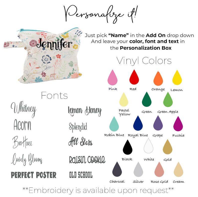 May include: A graphic showing various color and font options for customizing a diaper bag. The bag is shown with the name "Jennifer" on it. The text reads "Personalize it! Just pick "Name" in the Add On drop down And leave your color, font and text in the Personalization Box Vinyl Colors Fonts **Embroidery is available upon request**"