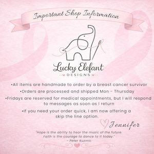 May include: Pink background with the text "Important Shop Information" above the Lucky Elefant Designs logo. Text below details handmade items, order processing, medical appointments, and a skip-the-line option. Signed "Jennifer."