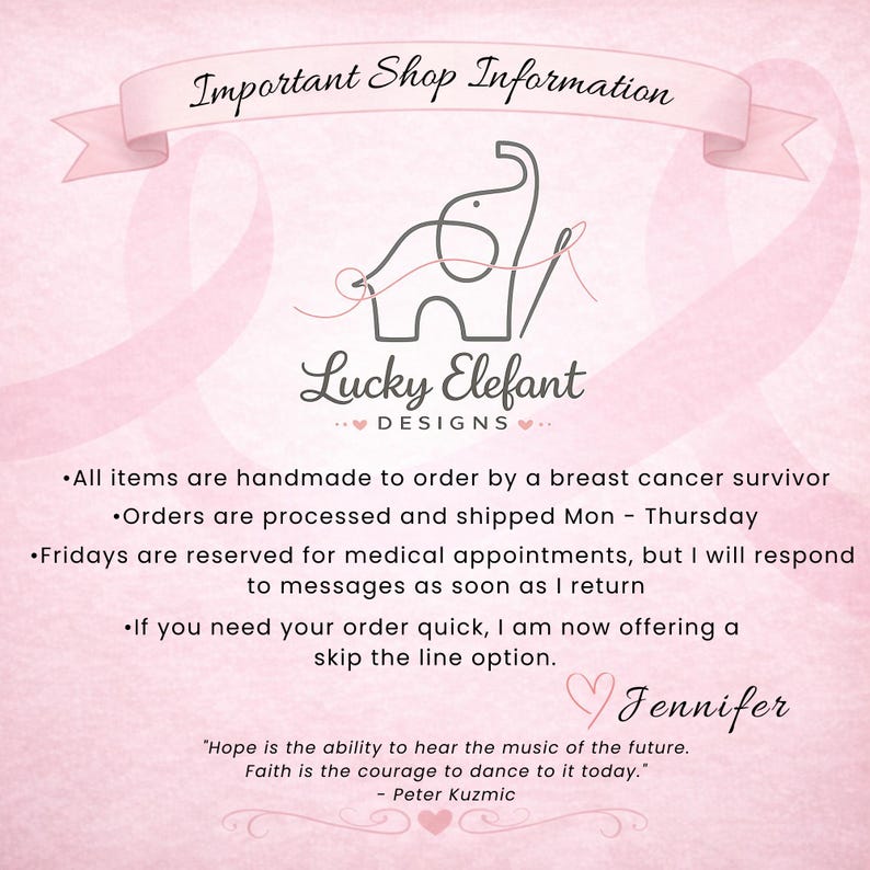 May include: Pink background with the text "Important Shop Information" above the Lucky Elefant Designs logo. Text below details handmade items, order processing, medical appointments, and a skip-the-line option. Signed "Jennifer."