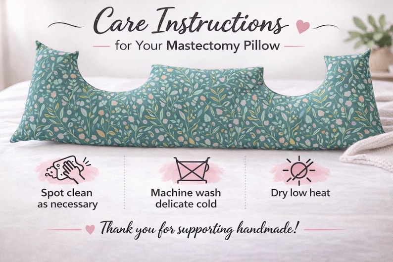 May include: A teal mastectomy pillow with a floral pattern. The pillow has a unique shape with curved sides and a central indentation. Care instructions are included: spot clean, machine wash cold, and dry low heat.