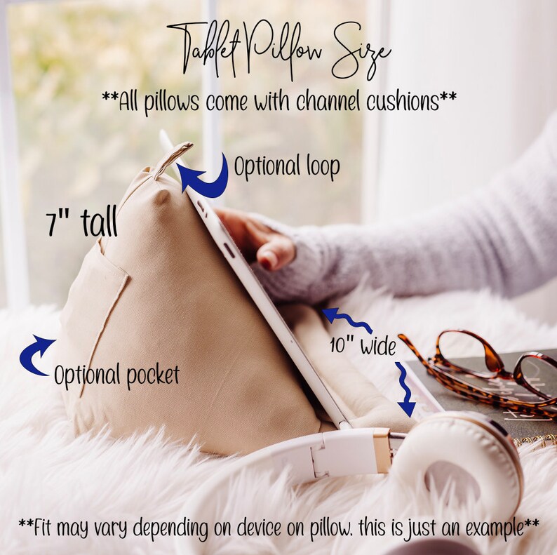 May include: A beige tablet pillow with an optional pocket and loop. The pillow is 7 inches tall and 10 inches wide. "All pillows come with channel cushions." and "Fit may vary depending on device on pillow. This is just an example." are written on the image.