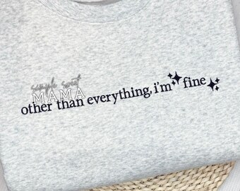 Other Than Everything I'm Fine | Minimalist Crewneck | Relatable Mom Life | Sarcastic Sweatshirt