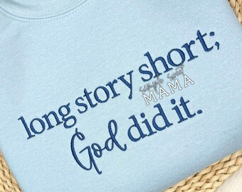 Long Story Short God Did It | Christian Sweatshirt |  Faith Based Crewneck | Mother's Day Gift