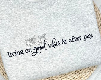 Embroidered Mama Sweatshirt, Good Vibes, Relatable Mom Life Crewneck