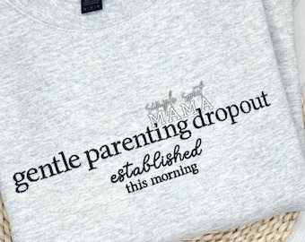 Gentle Parenting Dropout Sweatshirt, Relatable Mama Crewneck, Embroidered Mom Humor Crewneck
