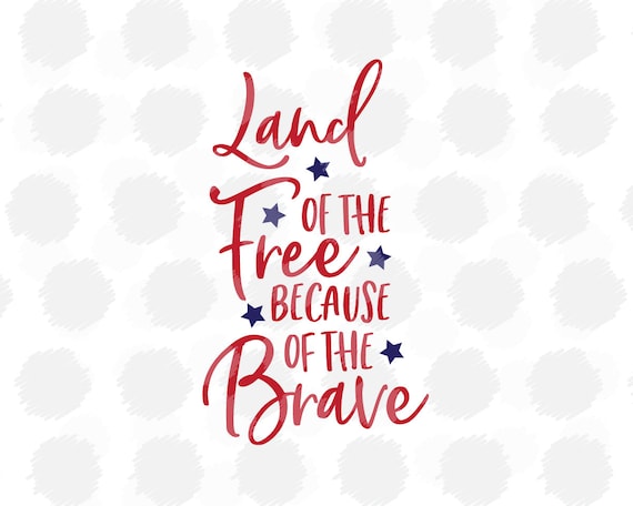 Land Of The Free Svg File Cricut Silhouette Svg Files Etsy