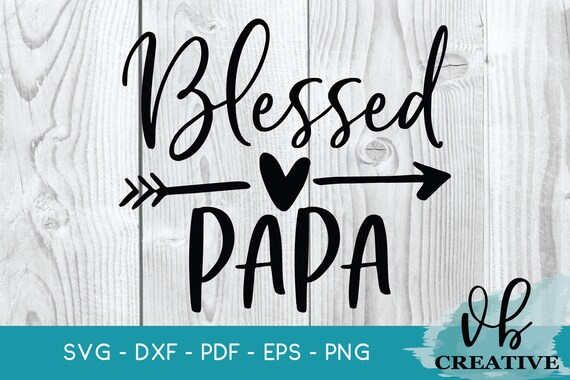 Download Blessed Papa Svg File For Cricut Silhouette Svg Svg File Etsy