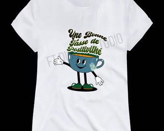 A good cup of positivite | camper mug | tshirt | Newspaper | cup of positivity | puns | stickers | english | French
