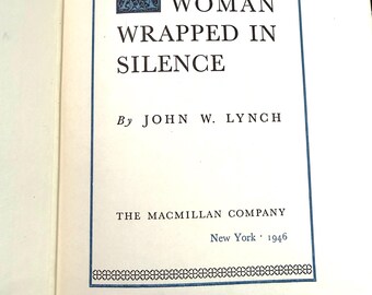 A Woman Wrapped in Silence~John Lynch~1946~First Edition~11th Print~Rare~Spiritual Book~Poetry~Very Good Condition~Free Shipping