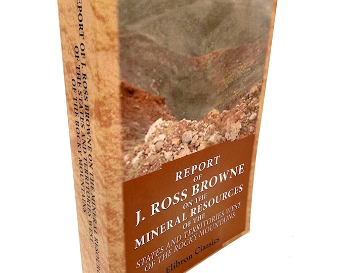 Report of J. Ross Browne on the Mineral Resources West of the Rocky Mountains~2007~Reprint of the 1868 Book~VG Condition~Free Shipping