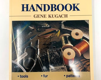 Fly Tier’s Handbook~Gene Kugach~2001~Stated First Edition~First Printing~Fly Fishing~Very Good to Fine Condition~Free Shipping