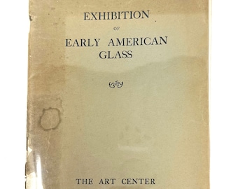 Exhibition of Early American Glass~1930~John Hays Hammond~The Art Center~Very Rare~Good Condition~Free Shipping