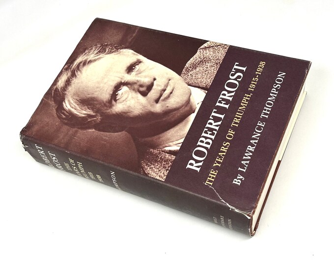 Robert Frost~The Years of Triumph~Lawrance Thompson~1970~Stated First Edition~Pulitzer Prize Biography~Very Good Condition~Free Shipping