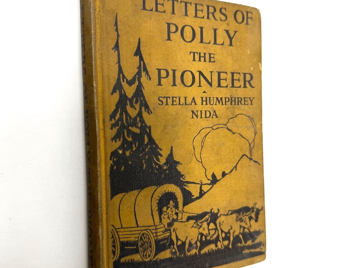 Letters of Polly the Pioneer~1916~Stella Humphrey Nida~First Edition~Rare~Pioneer Life~Very Good Condition~Free Shipping