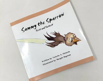 Sammy the Sparrow~First and Fastest~Valerie Nichols~Margie Segress~2004~Signed~Very Good Condition~Free Shipping
