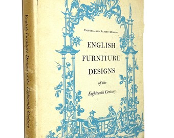 English Furniture Designs of the Eighteenth Century~Peter Ward-Jackson~1958~First Edition~Victoria and Albert Museum~Very Good Condition