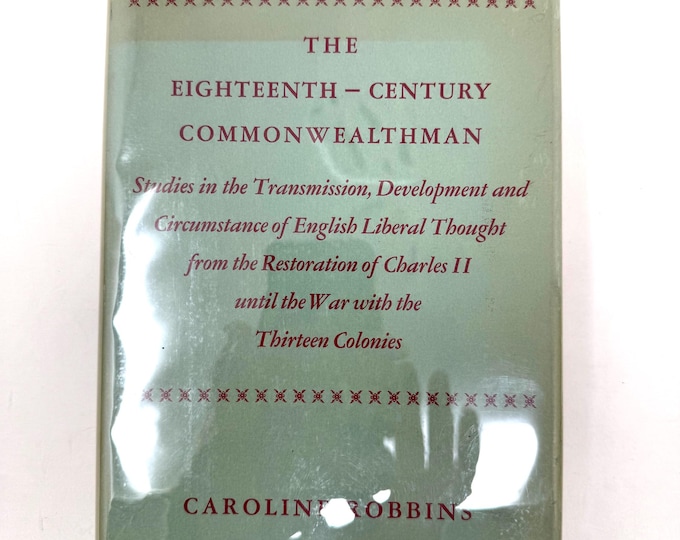 The Eighteenth-Century Commonwealthman~Caroline Robbins~1959~First Edition~First Print~Adams Prize 1960~Very Good Condition~Free Shipping