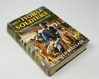The Horse Soldiers~Harold Sinclair~1956~Stated First Edition~Dust Jacket~Rare Copy~Free Shipping