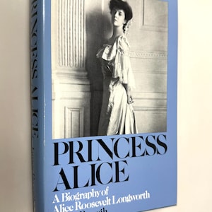 Princess Alice~James Brough~Alice Roosevelt~Longworth 1975~Stated First Edition~First Printing~Near Fine Condition~Free Shipping