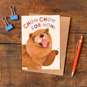 Chow Chow voor nu: kaartkaart / verjaardagskaart grappige hond / nieuwe baan kaart schattige hond / afscheidskaart hondenliefhebber / wenskaart Chow Chow woordspeling