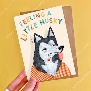 Feeling a Little Husky A6 Grußkarte / Lustiger Hund Gute Besserung Karte / Süße Hund Genesungs Karte / Hundeliebhaber Karte / Hund Wortspiel Grußkarte