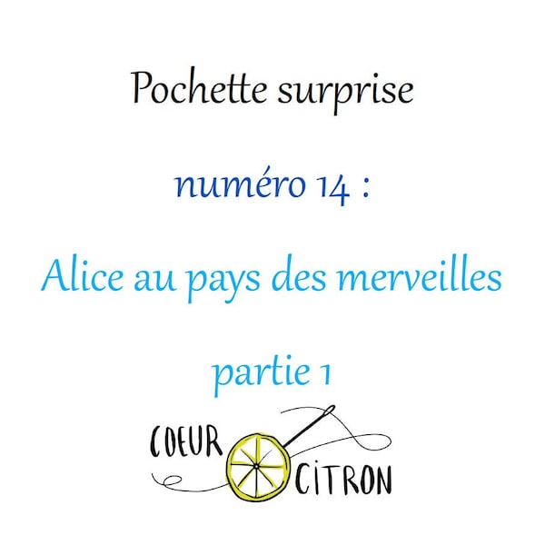 Pochette surprise numéro 14: Alice au pays des merveilles partie 1