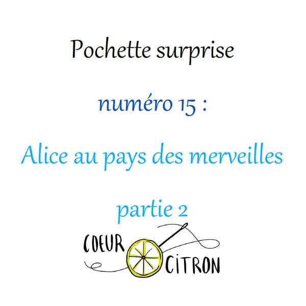 Pochette surprise numéro 15: Alice au pays des merveilles partie 2