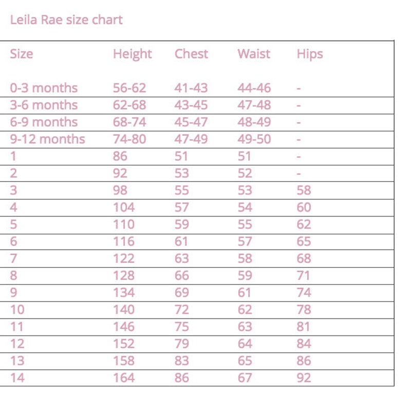 May include: A size chart for Leila Rae clothing, showing measurements in centimetres for height, chest, waist, and hips for sizes 0-3 months to 14.