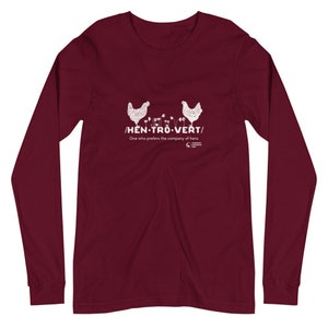 Hentrovert - Unisex Long Sleeve Tee - Chicken shirt - Backyard chicken lovers - chicken gifts - animal shirt - super soft