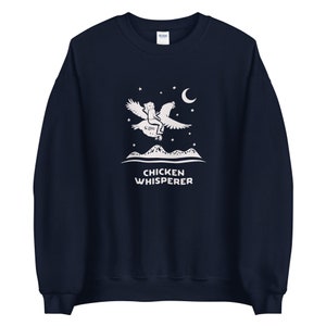 Chicken Whisperer - sweatshirt - crewneck - backyard chicken lovers - chicken gifts - bird art - super soft - farm style