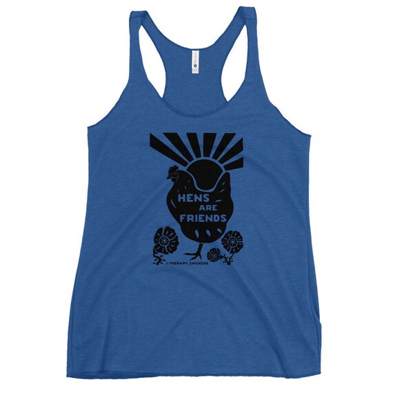 Hens are friends - chicken shirt - tank top - super soft quality shirt - backyard chicken lovers - hens - farm chic - boho - animal shirt