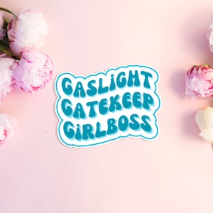 Gaslight Gatekeep Girlboss Sticker