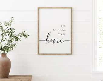 It's so good to be Home print, Home printable, minimal quote wall art,  DIGITAL DOWNLOAD