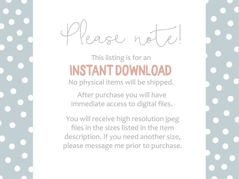 May include: A digital download announcement with the text "Please note!" in a script font. The text emphasizes that the listing is for an instant download, with no physical items shipped. The background is light blue with white polka dots.