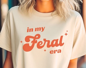 Feral Shirt, In My Era Shirt, In My Feral Era Shirt, Groovy Shirt, Vintage Shirt, Aesthetic Shirt, Retro Tshirt, Comfort Colors Tee