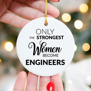 Engineer Ornament Female Engineer Gift Women in Stem Engineer Graduation Gifts Only The Strongest Women Become Engineers Christmas Ornament