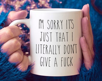 Je suis désolé, c'est juste que je m'en fous Mug Tasse à café drôle et sarcastique Cadeau d'anniversaire humoristique pour un collègue