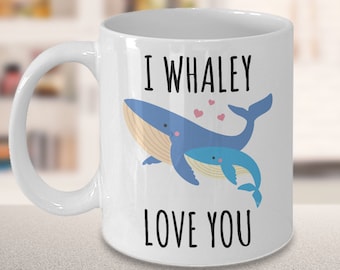 Whale Mug Whale Gifts for Whale Lovers Whale Gifts for Mom I Whaley Love You Cute I Love Whales Coffee Cup Mother's Day Gift Idea for Her