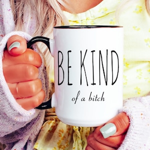 Best Friend Mug Friendship Gift Dumb Gifts for Friends Funny Gift Bff Gift Be Kind of a Bitch Rude Insulting Coffee Cup